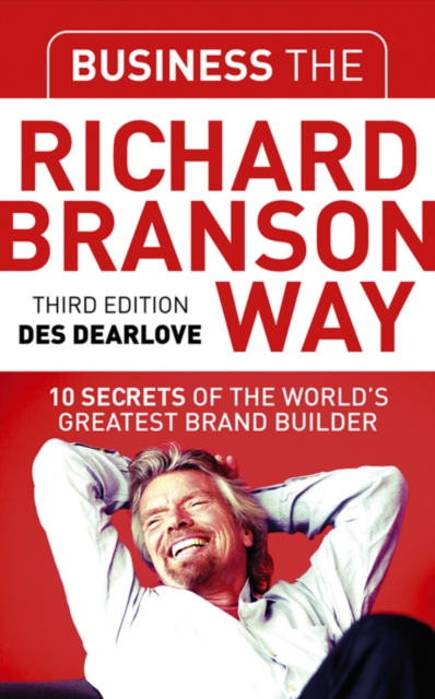 Business the Richard Branson Way : 10 Secrets of the World's Greatest Brand Builder, PDF eBook