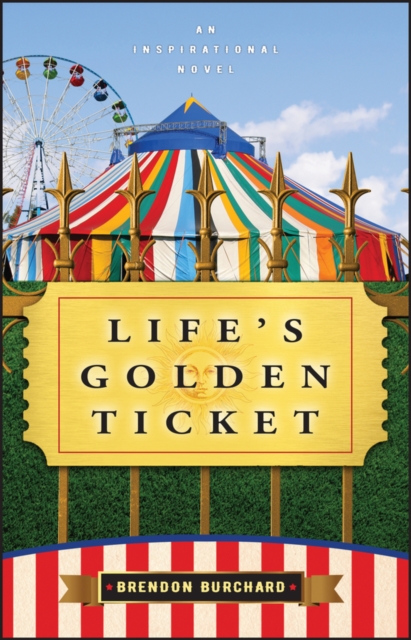 Life's Golden Ticket : An Inspriational Novel, Paperback / softback Book