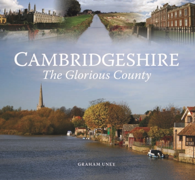 Cambridgeshire - The Glorious County, Hardback Book