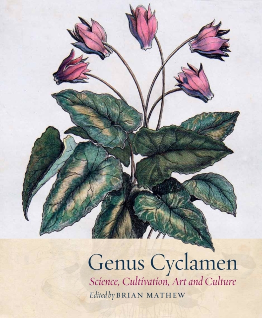 Genus Cyclamen : Science, cultivation, art and culture, Hardback Book