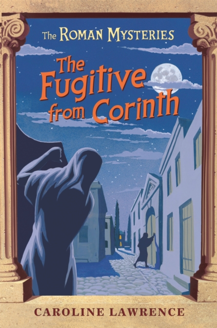 The Roman Mysteries: The Fugitive from Corinth : Book 10, Paperback / softback Book