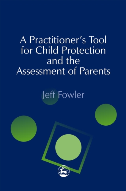 A Practitioners' Tool for Child Protection and the Assessment of Parents, Paperback / softback Book