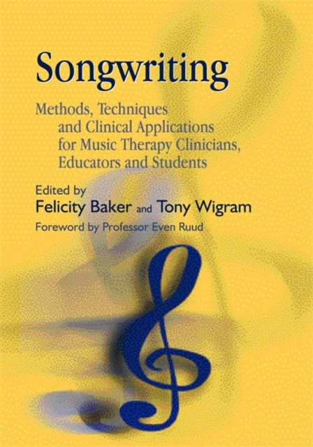 Songwriting : Methods, Techniques and Clinical Applications for Music Therapy Clinicians, Educators and Students, Paperback / softback Book