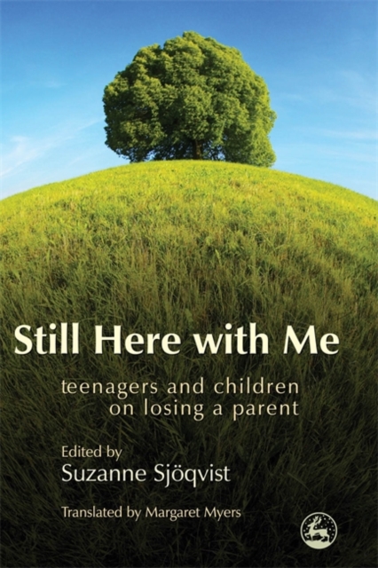 Still Here with Me : Teenagers and Children on Losing a Parent, Paperback / softback Book