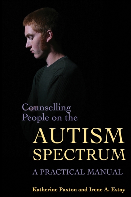 Counselling People on the Autism Spectrum : A Practical Manual, Paperback / softback Book