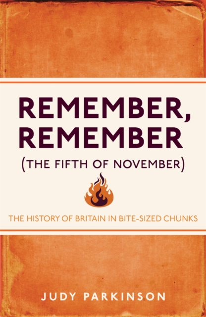 Remember, Remember (The Fifth of November) : The History of Britain in Bite-Sized Chunks, EPUB eBook