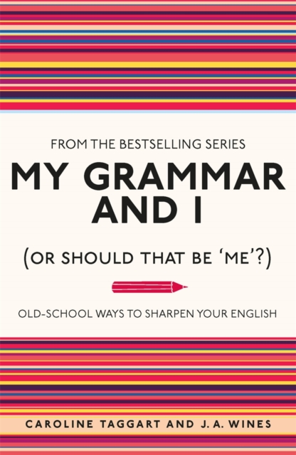 My Grammar and I (Or Should That Be 'Me'?) : Old-School Ways to Sharpen Your English, Paperback / softback Book