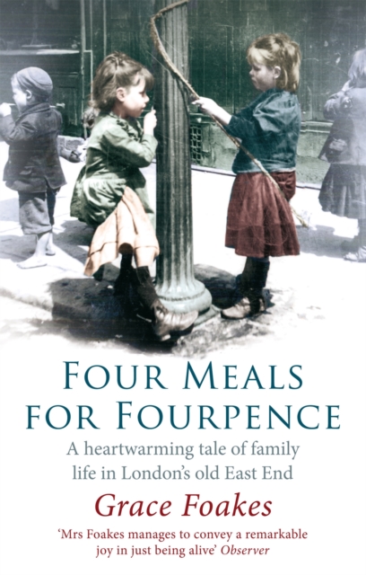 Four Meals For Fourpence : A Heartwarming Tale of Family Life in London's old East End, Paperback / softback Book