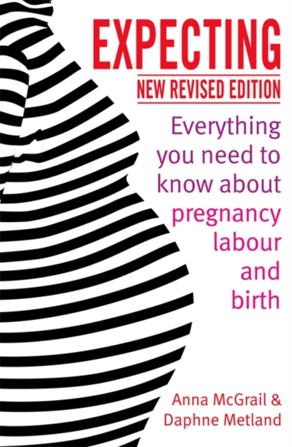 Expecting : Everything You Need to Know about Pregnancy, Labour and Birth, Paperback / softback Book