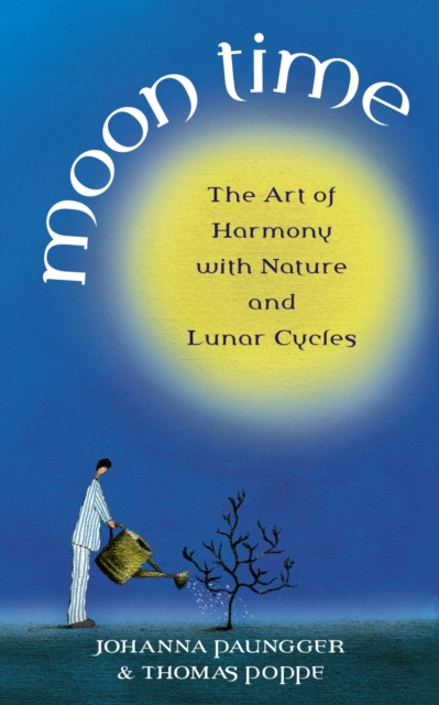 Moon Time : The Art of Harmony with Nature and Lunar Cycles, Paperback / softback Book