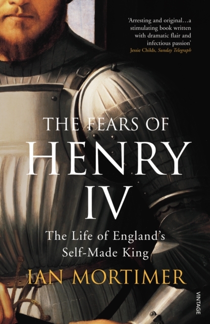 The Fears of Henry IV : The Life of England's Self-Made King, Paperback / softback Book