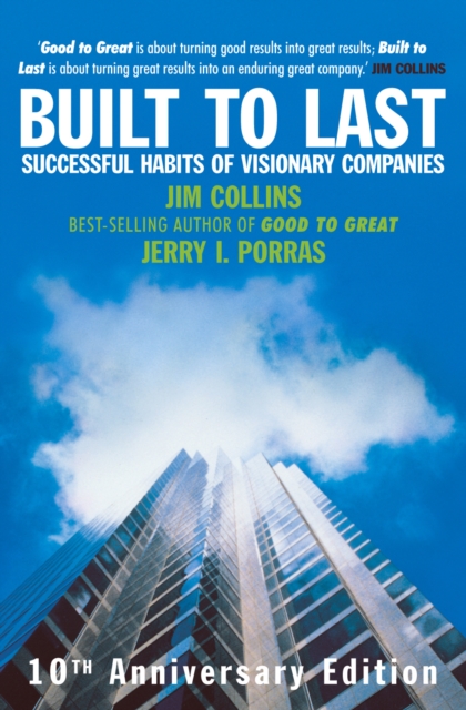 Built To Last : Successful Habits of Visionary Companies, Hardback Book