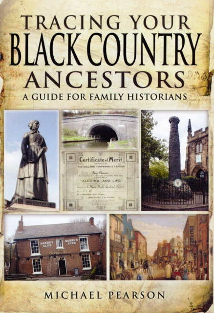 Tracing Your Black Country Ancestors: A Guide for Family Historians, Paperback / softback Book