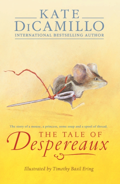 The Tale of Despereaux : Being the Story of a Mouse, a Princess, Some Soup, and a Spool of Thread, Paperback / softback Book