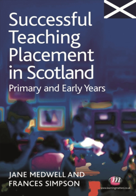 Successful Teaching Placement in Scotland Primary and Early Years, PDF eBook
