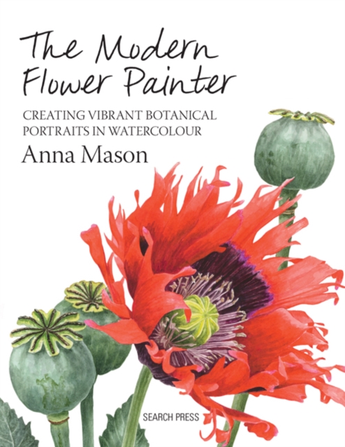 The Modern Flower Painter : Creating Vibrant Botanical Portraits in Watercolour, Hardback Book