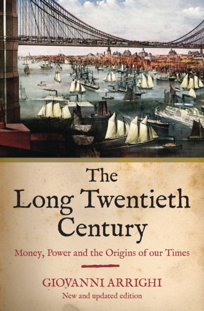The Long Twentieth Century : Money, Power and the Origins of Our Times, Paperback / softback Book