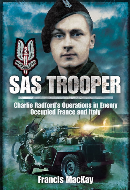 SAS Trooper : Charlie Radford's Operations in Enemy Occupied France and Italy, EPUB eBook
