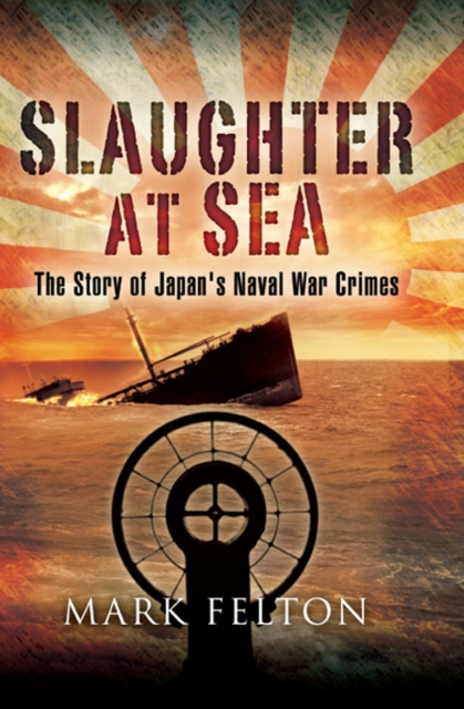 Slaughter at Sea : The Story of Japan's Naval War Crimes, EPUB eBook