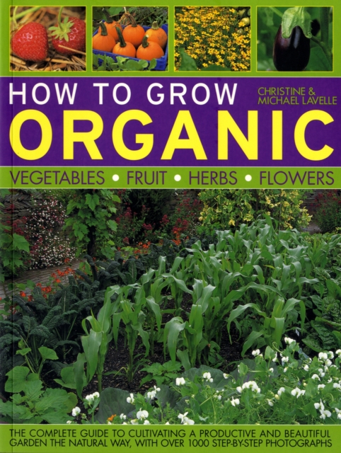 How to Grow Organic Vegetables, Fruit, Herbs and Flowers, Paperback / softback Book