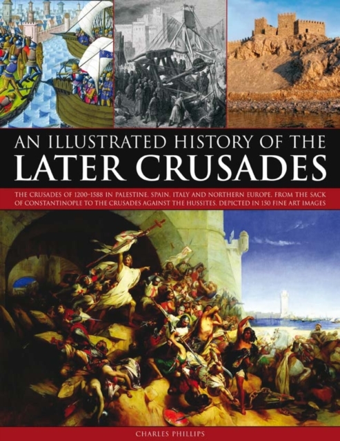 Illustrated History of the Later Crusades, Paperback / softback Book