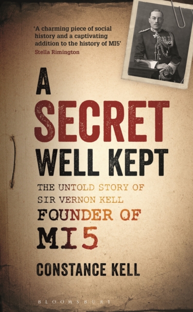 A Secret Well Kept : The Untold Story of Sir Vernon Kell, Founder of MI5, Hardback Book