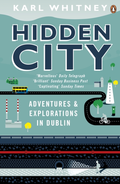 Hidden City : Adventures and Explorations in Dublin, EPUB eBook
