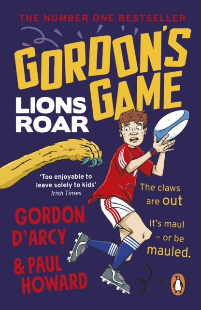 Gordon’s Game: Lions Roar : Third in the hilarious rugby adventure series for 9-to-12-year-olds who love sport, Paperback / softback Book