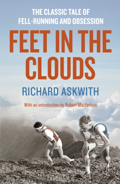 Feet in the Clouds : A Tale of Fell-running and Obsession, EPUB eBook