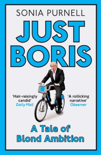 Just Boris : A Tale of Blond Ambition - A Biography of Boris Johnson, EPUB eBook