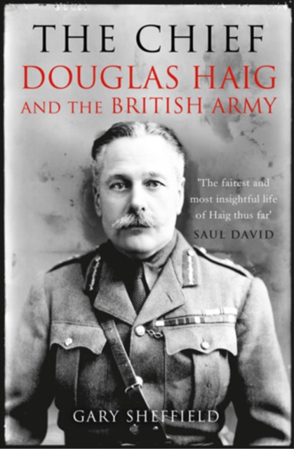 The Chief : Douglas Haig and the British Army, Paperback / softback Book