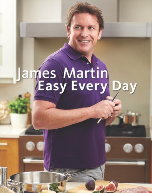 James Martin Easy Every Day : The Essential Collection, EPUB eBook