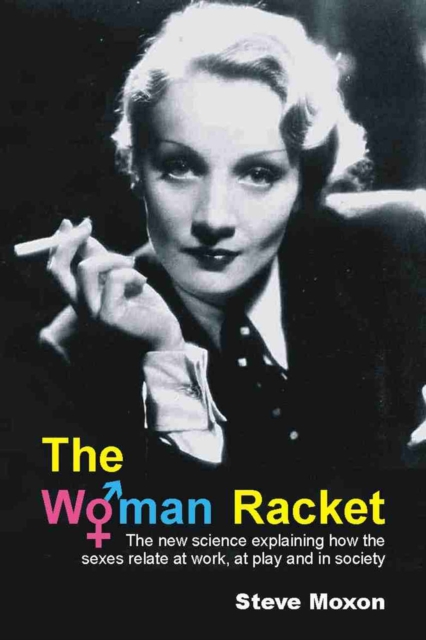 The Woman Racket : The New Science Explaining How Sexes Relate at Work, at Play and in Society, EPUB eBook