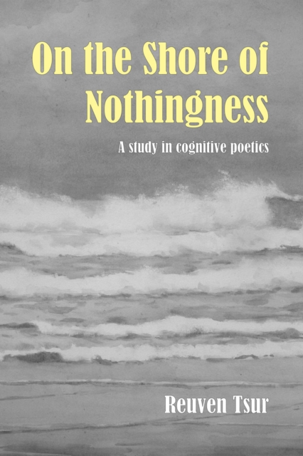 On the Shore of Nothingness : Space, Rhythm, and Semantic Structure in Religious Poetry and Its Mystic-Secular Counterpart, PDF eBook