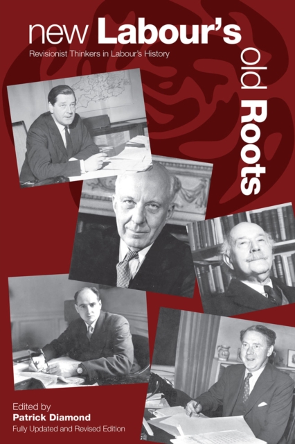 New Labour's Old Roots : Revisionist Thinkers in Labour's History: Second Edition, EPUB eBook