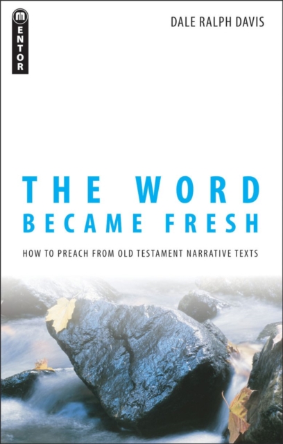 The Word Became Fresh : How to Preach from Old Testament Narrative Texts, Paperback / softback Book