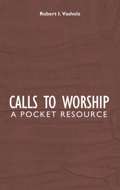 Calls to Worship : A Pocket Resource, Hardback Book