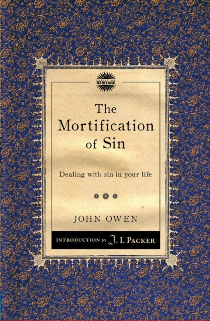 The Mortification of Sin : Dealing with sin in your life, Paperback / softback Book