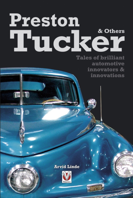 Preston Tucker & Others : Tales of Brilliant Automotive Innovators & Innovations, EPUB eBook