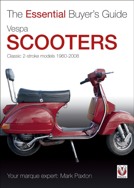 Vespa Scooters - Classic 2-stroke models 1960-2008 : The Essential Buyer’s Guide, EPUB eBook