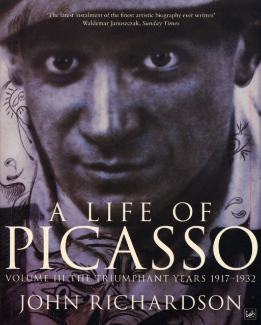 A Life of Picasso Volume III : The Triumphant Years, 1917-1932, Paperback / softback Book