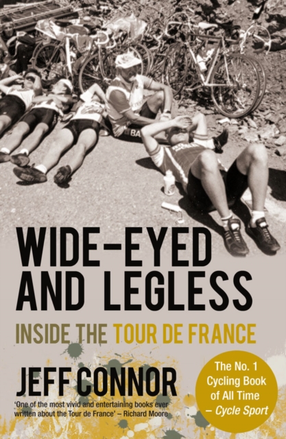 Wide-Eyed and Legless : Inside the Tour de France, EPUB eBook