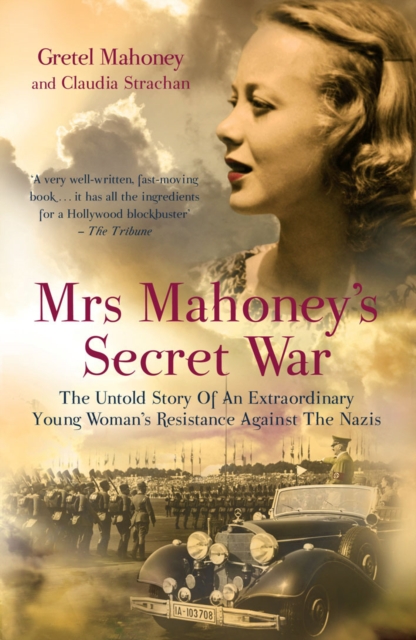 Mrs Mahoney's Secret War : The Untold Story of an Extraordinary Young Woman's Resistance Against the Nazis, EPUB eBook