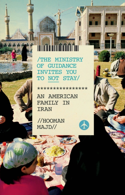 The Ministry of Guidance Invites You to Not Stay : An American Family in Iran, EPUB eBook