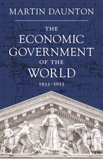 The Economic Government of the World : 1933-2023, EPUB eBook