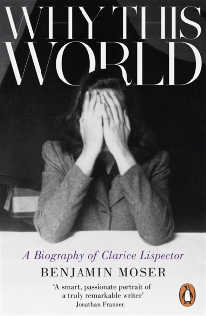 Why This World : A Biography of Clarice Lispector, Paperback / softback Book
