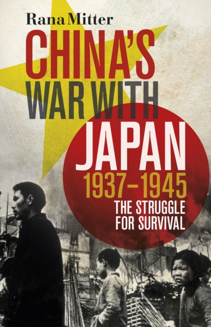 China's War with Japan, 1937-1945 : The Struggle for Survival, EPUB eBook