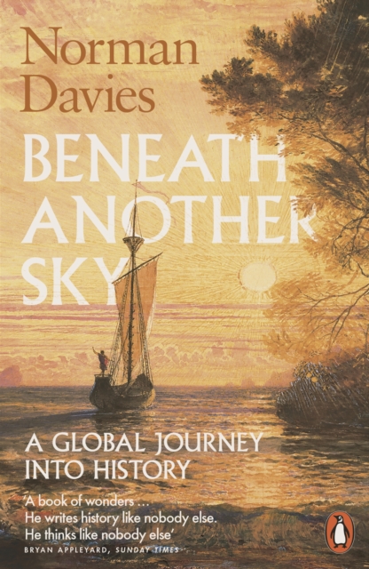 Beneath Another Sky : A Global Journey into History, EPUB eBook