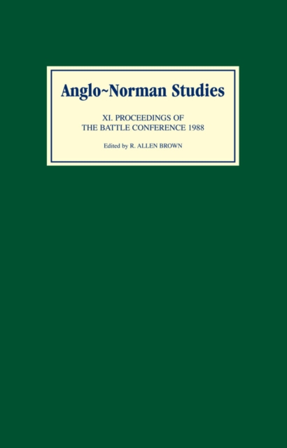 Anglo-Norman Studies XI : Proceedings of the Battle Conference 1988, PDF eBook