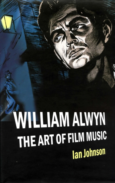William Alwyn: The Art of Film Music, PDF eBook